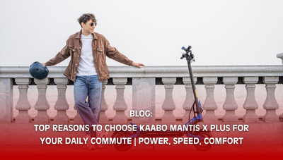 Top Reasons to Choose Kaabo Mantis X Plus for Your Daily Commute | Power, Speed, Comfort